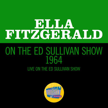 Ella Fitzgerald - Ella Fitzgerald On The Ed Sullivan Show 1964 (Live On The Ed Sullivan Show, 1964)