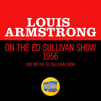 Louis Armstrong - Louis Armstrong On The Ed Sullivan Show 1956 (Live On The Ed Sullivan Show, 1956)