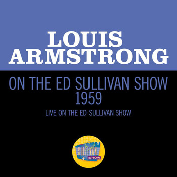 Louis Armstrong - Louis Armstrong On The Ed Sullivan Show 1959 (Live On The Ed Sullivan Show, 1959)
