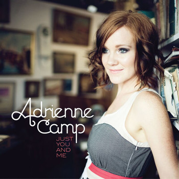 Adrienne Camp - Just You And Me