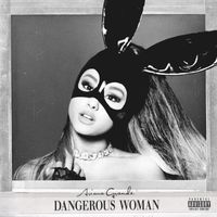 Ariana Grande - Dangerous Woman (Explicit)