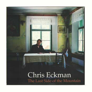 Chris Eckman - The Last Side of the Mountain