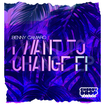 Benny Camaro - I Want To Change EP