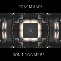 Roby M Rage - Don't Ring My Bell