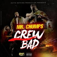 Mr. Chumps - Crew Bad