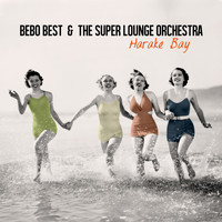 Bebo Best & The Super Lounge Orchestra - Harake Bay
