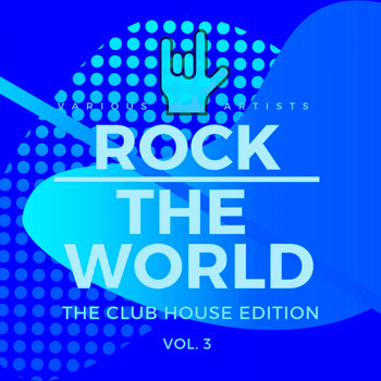 Various Artists - Rock the World (The Club House Edition), Vol. 3