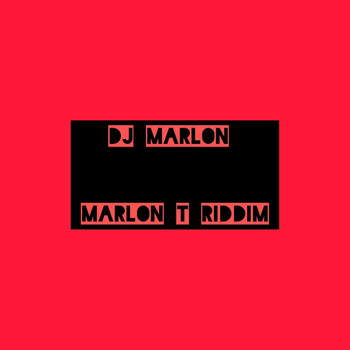 Dj Marlon - Marlon T Riddim (Explicit)