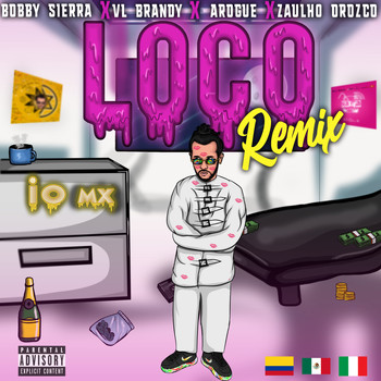 io mx and Bobby Sierra featuring A Rogue and Zaulho Orozco - Loco (Remix [Explicit])