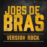Pat Groulx et les bas Blancs - Jobs de bras (Version Rock) (Single)