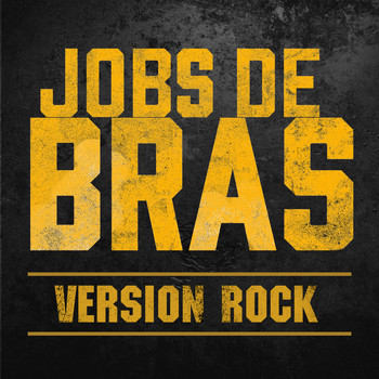 Pat Groulx et les bas Blancs - Jobs de bras (Version Rock) (Single)