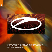 Protoculture feat. Gid Sedgwick - Is This A Dream