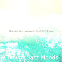 Cooking Jazz Moods - Brazilian Jazz - Ambiance for Coffee Shops
