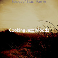 Cooking Jazz Moods - Echoes of Beach Parties