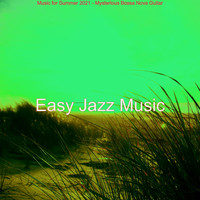 Easy Jazz Music - Music for Summer 2021 - Mysterious Bossa Nova Guitar
