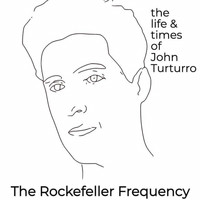 The Rockefeller Frequency - The Life & Times Of John Turturro (Explicit)