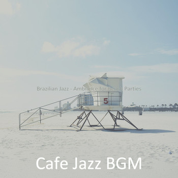 Cafe Jazz BGM - Brazilian Jazz - Ambiance for Beach Parties