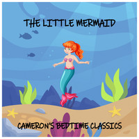 Cameron's Bedtime Classics - The Little Mermaid
