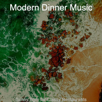 Modern Dinner Music - Sunny Bgm for Classy Restaurants