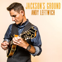 Andy Leftwich - Jackson's Ground