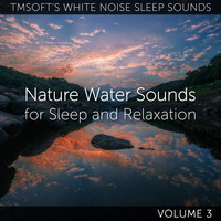 Tmsoft's White Noise Sleep Sounds - Nature Water Sounds for Sleep and Relaxation Volume 3