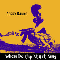 Gerry Ranks - When De Clip Start Sing