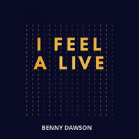 Benny Dawson - I Feel Alive