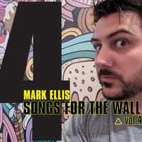 Mark Ellis - Songs For The Wall Vol.4