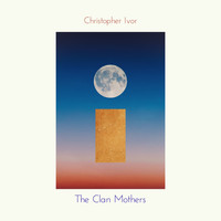 Christopher Ivor - The Clan Mothers