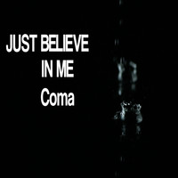 Coma - Just Believe in Me