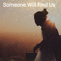 Chapter Two - Someone Will Find Us