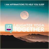 Laughter Yoga Together - I Am Affirmations to Help You Sleep