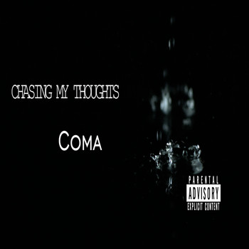 Coma - Chasing My Thoughts (Explicit)