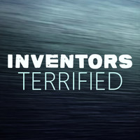 Inventors - Terrified