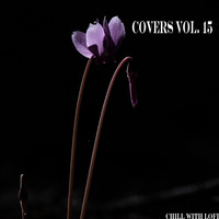 Chill With Lofi - Covers Vol. 15 (Explicit)