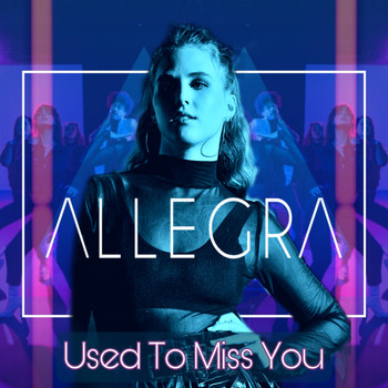 Allegra - Used to Miss You