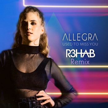 Allegra and R3HAB - Used to Miss You (R3HAB Remix)