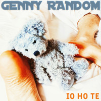 Genny Random - Io ho te