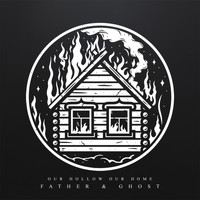 Our Hollow, Our Home - Father & Ghost