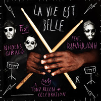 Fixi, Nicolas Giraud / Djeuhdjoah - La vie est belle (A Tony Allen Celebration)