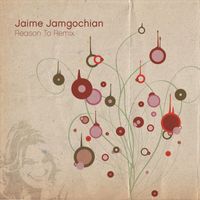 Jaime Jamgochian - Reason to Remix