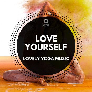 Various Artists - Love Yourself: Lovely Yoga Music