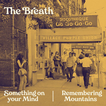 The Breath - Something On Your Mind / Remembering Mountains