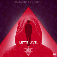 BrainMusic - Let's Live.