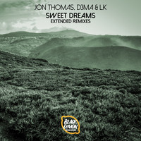 Jon Thomas, D3MA & LK - Sweet Dreams (Extended Remixes)