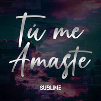 Sublime - Tú Me Amaste