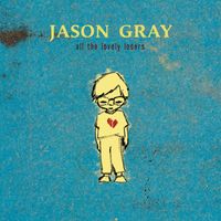 Jason Gray - All the Lovely Losers