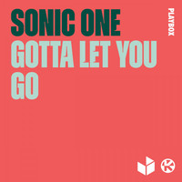 Sonic One - Gotta Let You Go