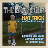 The Back Four - Hat Trick: A Trio Of Football Songs