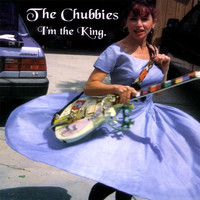 The Chubbies - I'm the King